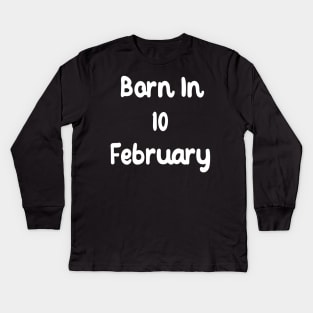 Born In 10 February Kids Long Sleeve T-Shirt